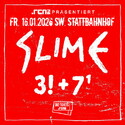 Mi. 14.01.2026 Einsendeschluss: .rcn präsentiert SLIME, Fr. 16.01.2026, Schweinfurt, Stattbahnhof