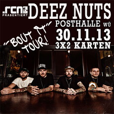 BALD EINSENDESCHLUSS, .rcn präsentiert.: DEEZ NUTS, SA. 30.11.2013 POSTHALLE WÜRZBURG