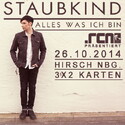 DEMNÄCHST EINSENDESCHLUSS: .rcn präsentiert STAUBKIND, SO. 26.10.2014, NBG-HIRSCH