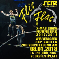 MORGEN EINSENDESCHLUSS: .rcn präsentiert: CIRCUS FLIC FLAC X-MAS SHOW, MO. 08.01.2018, NBG-VOLKSFESTPLATZ