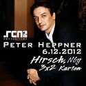 DEMNÄCHST EINSENDESCHLUSS: .rcn präsentiert: PETER HEPPNER, Donnerstag, 6.12.2012, HIRSCH-NBG.