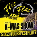 Heute 13 Uhr Einsendeschluss: .rcn präsentiert: FLIC FLAC X-MAS SHOW, Donnerstag. 05.12.2024 19:30 Uhr, Nbg. Volksfestplatz