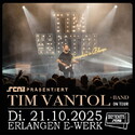 Morgen Montag Einsendeschluss: .rcn präsentiert TIM VANTOL, Di. 21.10.2025, Erlangen, E-Werk