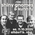 Morgen Dienstag Einsendeschluss: .rcn präsentiert: SHINY GNOMES / KUHN FU, Sa. 11.10.2025, Altdorf bei Nürnberg