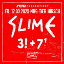 Samstag Einsendeschluss: .rcn präsentiert SLIME, Fr., 12.09.2025, Nürnberg, Der Hirsch
