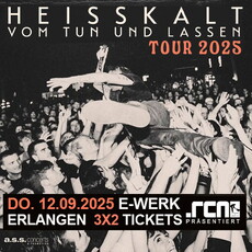 Samstag Einsendeschluß: .rcn präsentiert HEISSKALT, FR. 12.09.2025, Erlangen, E-Werk