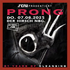 HEUTE EINSENDESCHLUSS: .rcn präsentiert PRONG, Do. 07.08.2025, Nürnberg, Hirsch