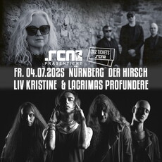 Dienstag Einsendeschluss .rcn präsentiert: LIV KRISTINE UND LACRIMAS PROFUNDERE, Fr. 04.07.2025, Nürnberg, Der Hirsch
