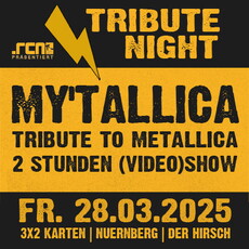Neue Verlosung: .rcn präsentiert TRIBUTE NIGHT - MY'TALLICA, Freitag, 28.03.2025, Nürnberg, Der Hirsch