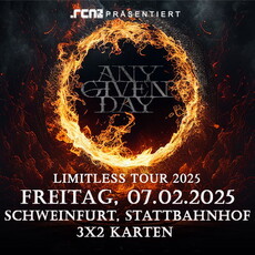Dienstag Einsendeschluss: .rcn präsentiert: ANY GIVEN DAY, Fr. 07.02.2025, Schweinfurt, Stattbahnhof