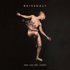 24.01.2025: Nach sechs Jahren Pause erscheint das neue HEISSKALT Album "Vom Tun und Lassen"