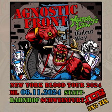 DIENSTAG EINSENDESCHLUSS: .rcn präsentiert: AGNOSTIC FRONT, MI. 06.11.2024, Schweinfurt, Stattbahnhof
