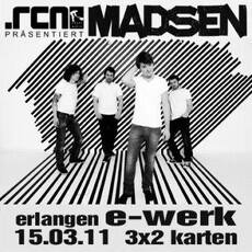 AM 14.03. EINSENDESCHLUSS: MADSEN IM E-WERK ERLANGEN (15.03.2011)