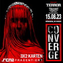 NEUE VERLOSUNG: .rcn Magazin präsentiert: CONVERGE, TERROR, DI. 15.08.2023, NBG. HIRSCH