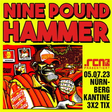 JETZT NEU IN UNSEREM VERLOSUNGSKARUSSELL: .rcn präsentiert: NINE POUND HAMMER, MI. 05.07.2023, NÜRNBERG KANTINE