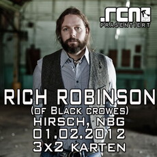 DEMNÄCHST EINSENDESCHLUSS: .RCN PRÄSENTIERT RICH ROBINSON (BLACK CROWES), 1.2.12 NÜRNBERG HIRSCH