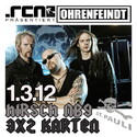 MITTWOCH EINSENDESCHLUSS: .RCN PRÄSENTIERT OHRENFEINDT, 1.3.2012, HIRSCH-NÜRNBERG