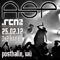 HEUTE EINSENDESCHLUSS: .RCN PRÄSENTIERT ASP, 25.02.2012, WÜRZBURG POSTHALLE