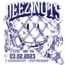 MORGEN EINSENDESCHLUSS: .rcn präsentiert: DEEZ NUTS, FR. 03.02.2023, SCHWEINFURT, STATTBAHNHOF