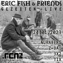 MORGEN EINSENDESCHLUSS: .rcn präsentiert: ERIC FISH & FRIENDS, DI. 24.01.2023, NÜRNBERG - Z-BAU