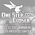 NEUER ERSATZTERMIN VERLOSUNG: .rcn präsentiert: ONE STEP CLOSER, FR. 23.12.2022, NÜRNBERG, DER HIRSCH