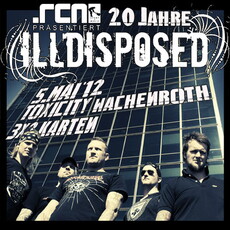 BALD EINSENDESCHLUSS: .rcn präsentiert: ILLDISPOSED, Samstag 5.5.2012 Toxicity/Wachenroth