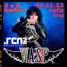 .rcn präsentiert W.A.S.P. (30.11.2012) IN DER ROFA/NBG: JETZT INSG. SECHS BANDS!