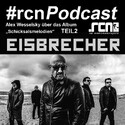 JETZT ONLINE: .rcn Podcast #7 ALEX WESSELSKY VON EISBRECHER INTERVIEW TEIL 2 45:17 MIN.