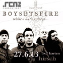 DEMNÄCHST EINSENDESCHLUSS: .rcn präsentiert: BOYSETSFIRE, DO 27.06.2013, NÜRNBERG-HIRSCH