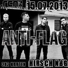 DEMNÄCHST EINSENDESCHLUSS: .rcn präsentiert: ANTI-FLAG, MO. 15.07.2013 HIRSCH NÜRNBERG