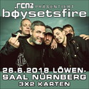 SONNTAG, 24.06. EINSENDESCHLUSS: .rcn präsentiert: BOYSETSFIRE, DI. 26.06.2018, LÖWENSAAL NBG.
