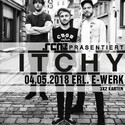 MITTWOCH 02.05., EINSENDESCHLUSS: .rcn präsentiert: ITCHY, 04.05.2018, E-WERK ERLANGEN