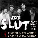 DEMNÄCHST EINSENDESCHLUSS, .rcn präsentiert.: SLUT, MO. 27.01.2014, ERLANGEN, E-WERK