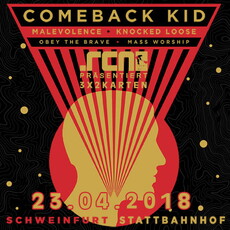 MORGEN, SONNTAG 22.04., EINSENDESCHLUSS: .rcn präsentiert: COMEBACK KID, MO. 23.04.2018, SCHWEINFURT STATTBAHNHOF