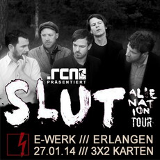 DEMNÄCHST EINSENDESCHLUSS, .rcn präsentiert.: SLUT, MO. 27.01.2014, ERLANGEN, E-WERK