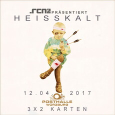 MORGEN EINSENDESCHLUSS: .rcn präsentiert HEISSKALT, MITTWOCH 12.04.2017, POSTHALLE WÜRZBURG
