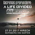 DEMNÄCHST EINSENDESCHLUSS: .rcn präsentiert: A LIFE DIVIDED + LACRIMAS PROFUNDERE, FR. 27.01.2017 HIRSCH NÜRNBERG