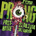 DEMNÄCHST EINSENDESCHLUSS: PRONG, FR. 22.08.2014, WÜ-POSTHALLE