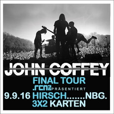 DEMNÄCHST EINSENDESCHLUSS: .rcn präsentiert: JOHN COFFEY, FR. 09.09.2016, HIRSCH, NBG.
