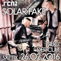 DEMNÄCHST EINSENDESCHLUSS: .rcn präsentiert: SOLAR FAKE, FR. 26.02.2016, DER CULT-NBG.