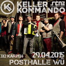 DEMNÄCHST EINSENDESCHLUSS: .rcn präsentiert: KELLERKOMMANDO, MI. 29.04.2015 WÜ-POSTHALLE