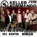 DEMNÄCHST EINSENDESCHLUSS: .rcn präsentiert: KELLERKOMMANDO, DI. 29.12.2015, NBG.-HIRSCH