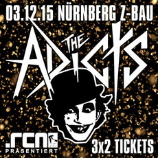 MORGEN EINSENDESCHLUSS: .rcn präsentiert: THE ADICTS, DO. 03.12.2015 NÜRNBERG-Z-BAU