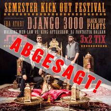 ABGESAGT!   SEMESTER KICK OUT FESTIVAL MIT DJANGO 3000