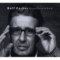 CD REZI ZACHERESKE MUSIKBIOGRAPHIE:  ROLF ZACHER, DANEBENLEBEN