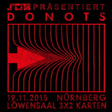 DEMNÄCHST EINSENDESCHLUSS: .rcn präsentiert: DONOTS, DO. 19.11.2015, NÜRNBERG LÖWENSAAL