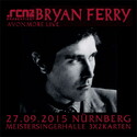 DEMNÄCHST EINSENDESCHLUSS: .rcn präsentiert: BRYAN FERRY, SO. 27.09.2015, NBG-MEISTERSINGERHALLE