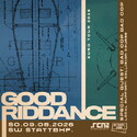 Morgen, Donnerstag Einsendeschluß: .rcn präsentiert: GOOD RIDDANCE, So. 09.08.2026, Schweinfurt, Stattbahnhof